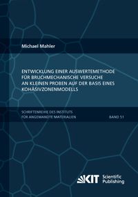 Produktbild: Entwicklung einer Auswertemethode f&uuml;r bruchmechanische Versuche an kleinen Proben auf der Basis eines Koh&auml;sivzonenmodells
