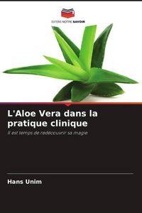 Produktbild: L'Aloe Vera dans la pratique clinique