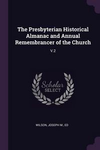 Produktbild: The Presbyterian Historical Almanac and Annual Remembrancer of the Church