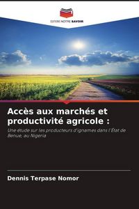 Produktbild: Acc&egrave;s aux march&eacute;s et productivit&eacute; agricole :