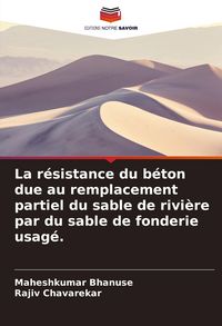 Produktbild: La r&eacute;sistance du b&eacute;ton due au remplacement partiel du sable de rivi&egrave;re par du sable de fonderie usag&eacute;.