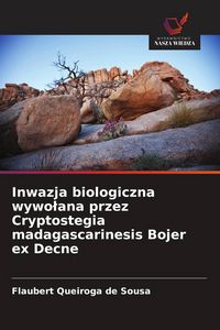 Produktbild: Inwazja biologiczna wywo&iquest;ana przez Cryptostegia madagascarinesis Bojer ex Decne