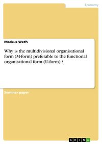 Produktbild: Why is the multidivisional organisational form (M-form) preferable to the functional organisational form (U-form) ?