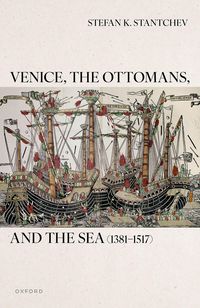 Produktbild: Venice, the Ottomans, and the Sea (1381-1517)
