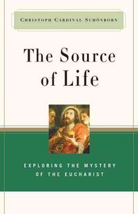 Produktbild: The Source of Life: Exploring the Mystery of the Eucharist