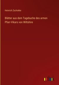 Produktbild: Bl&auml;tter aus dem Tagebuche des armen Pfarr-Vikars von Wiltshire