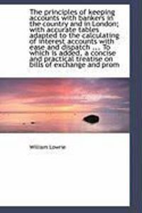Produktbild: The Principles of Keeping Accounts with Bankers in the Country and in London; With Accurate Tables a