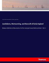 Produktbild: Leechdoms, Wortcunning, and Starcraft of Early England
