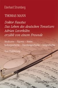 Produktbild: Thomas Mann. Doktor Faustus Das Leben des deutschen Tonsetzers Adrian Leverk&uuml;hn erz&auml;hlt von einem Freunde