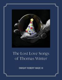 Produktbild: The Lost Love Songs of Thomas Winter