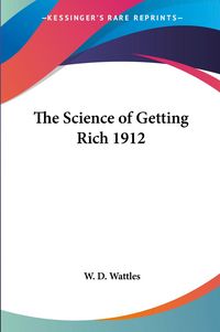 Produktbild: Wattles, W: Science of Getting Rich 1912