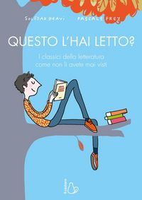 Produktbild: Questo l'hai letto? I classici della letteratura come non li avete mai visti