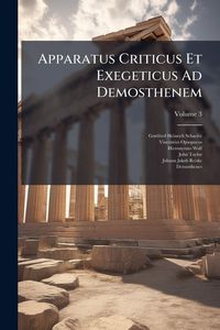 Produktbild: Apparatus Criticus Et Exegeticus Ad Demosthenem