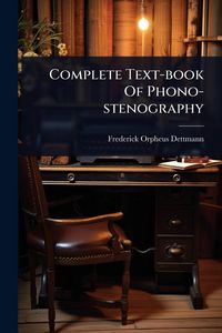 Produktbild: Complete Text-book Of Phono-stenography