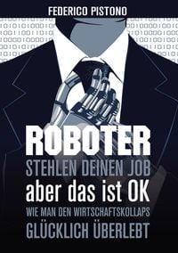 Produktbild: Roboter stehlen deinen Job, aber das ist OK
