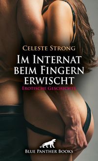 Produktbild: Im Internat beim Fingern erwischt | Erotische Geschichte + 2 weitere Geschichten