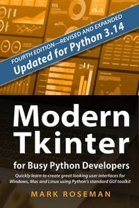 Produktbild: Modern Tkinter for Busy Python Developers: Quickly Learn to Create Great Looking User Interfaces for Windows, Mac and Linux Using Python's Standard GU