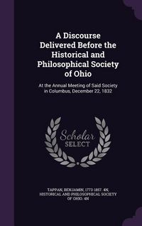 Produktbild: A Discourse Delivered Before the Historical and Philosophical Society of Ohio