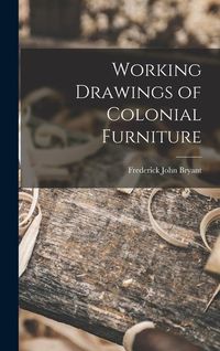 Produktbild: Working Drawings of Colonial Furniture