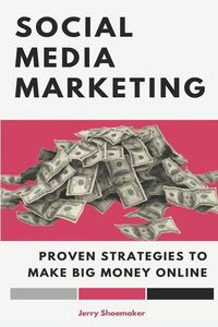 Produktbild: Social Media Marketing: Proven Strategies To Make Big Money Online