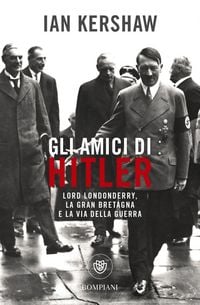 Produktbild: Gli amici di Hitler. Lord Londonderry, la Gran Bretagna verso la via della guerra