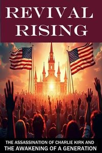 Produktbild: Revival Rising: The Assassination of Charlie Kirk and the Awakening of a Generation
