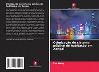 Produktbild: Otimiza&ccedil;&atilde;o do sistema p&uacute;blico de habita&ccedil;&atilde;o em Xangai