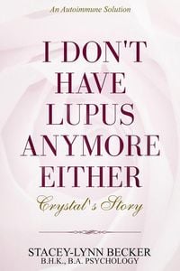 Produktbild: An Autoimmune Solution: I Don't Have Lupus Anymore Either - Crystal's Story