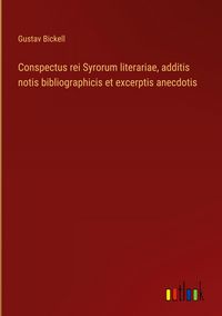 Produktbild: Conspectus rei Syrorum literariae, additis notis bibliographicis et excerptis anecdotis