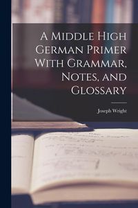 Produktbild: A Middle High German Primer With Grammar, Notes, and Glossary