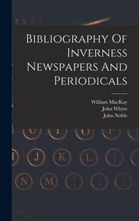 Produktbild: Bibliography Of Inverness Newspapers And Periodicals