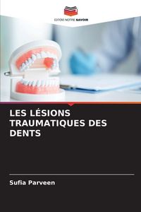Produktbild: Les L&eacute;sions Traumatiques des Dents