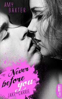 Bild vom Artikel Never before you - Jake & Carrie vom Autor Amy Baxter