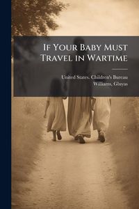 Produktbild: If Your Baby Must Travel in Wartime