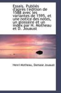 Produktbild: Essais. Publi?'s D'Apr?'s L' Dition de 1588 Avec Les Variantes de 1595, Et Une Notice Des Notes, Un Gl