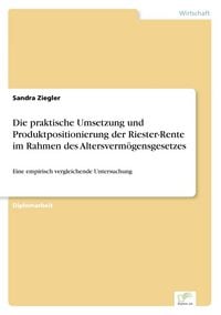 Produktbild: Die praktische Umsetzung und Produktpositionierung der Riester-Rente im Rahmen des Altersverm&ouml;gensgesetzes