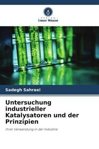 Produktbild: Untersuchung industrieller Katalysatoren und der Prinzipien