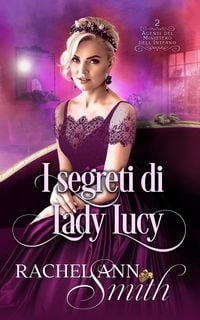 Produktbild: I segreti di Lady Lucy (Agenti del Ministero dell'Interno, #2)