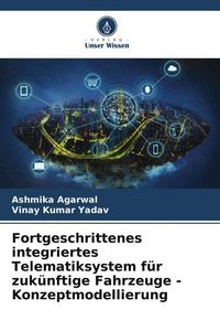 Produktbild: Fortgeschrittenes integriertes Telematiksystem f&uuml;r zuk&uuml;nftige Fahrzeuge - Konzeptmodellierung