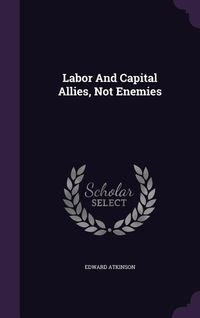 Produktbild: Labor And Capital Allies, Not Enemies