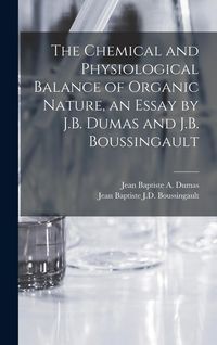 Produktbild: The Chemical and Physiological Balance of Organic Nature, an Essay by J.B. Dumas and J.B. Boussingault