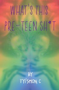 Produktbild: What's This Preteen Sh*t