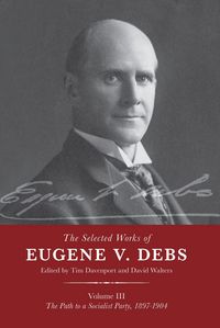 Produktbild: The Selected Works of Eugene V. Debs Vol. III