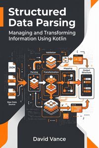 Produktbild: Structured Data Parsing: Managing and Transforming Information Using Kotlin
