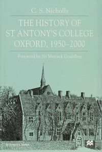 Produktbild: The History of St Antony's College, Oxford, 1950-2000