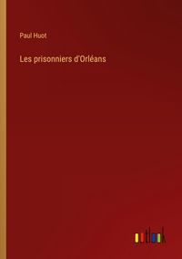Produktbild: Les prisonniers d'Orl&eacute;ans