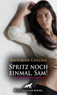 Produktbild: Spritz noch einmal, Sam! Erotische Geschichte + 1 weitere Geschichte
