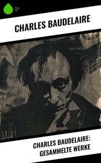 Produktbild: Charles Baudelaire: Gesammelte Werke