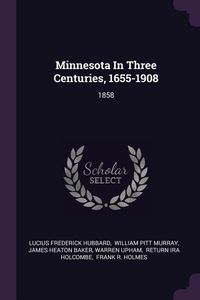 Produktbild: Minnesota In Three Centuries, 1655-1908
