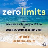 Produktbild: Zero Limits. Mit der hawaiianischen Ho'oponopono-Methode zu Gesundheit, Wohlstand, Frieden und mehr